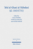 ʽAbd al-Ghanī al-Nābulusī (d. 1143/1731) – A Bilingual Reader. Herausgegeben
von Lejla Demiri, Samuela Pagani und Astrid Meier